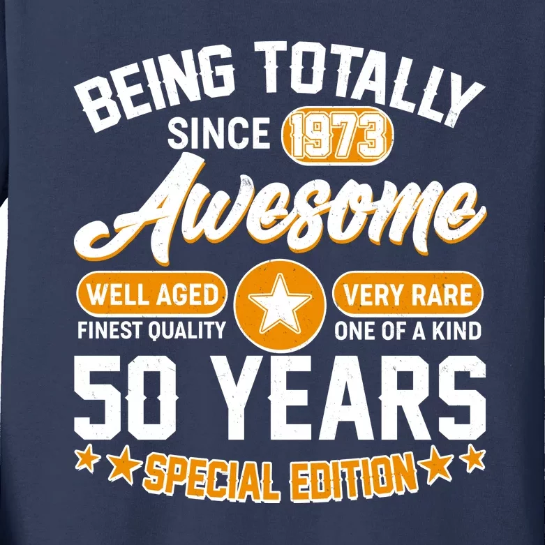 Being Totally Awesome Special Edition Since 1973 50 Years Birthday Kids Long Sleeve Shirt