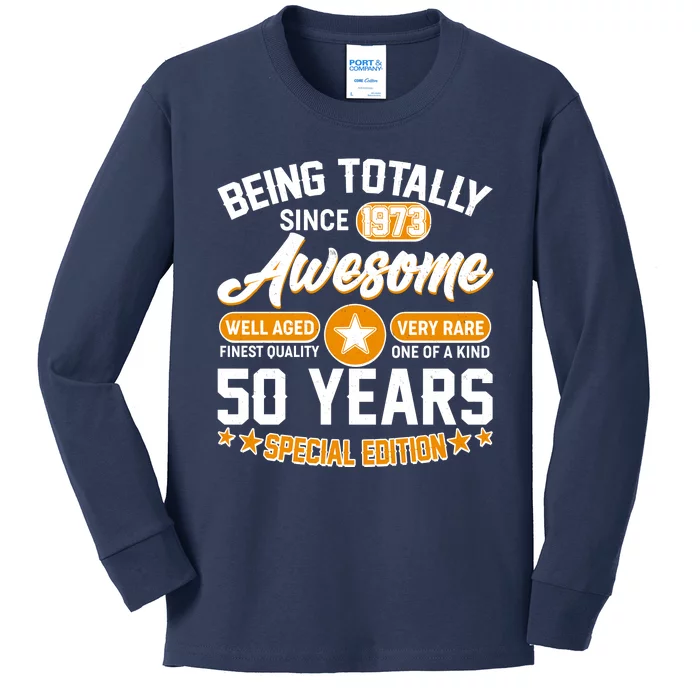 Being Totally Awesome Special Edition Since 1973 50 Years Birthday Kids Long Sleeve Shirt