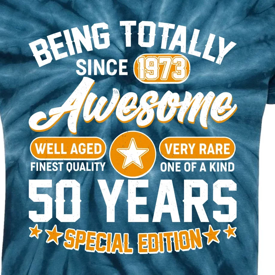 Being Totally Awesome Special Edition Since 1973 50 Years Birthday Kids Tie-Dye T-Shirt