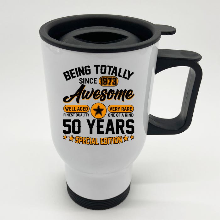 Being Totally Awesome Special Edition Since 1973 50 Years Birthday Front & Back Stainless Steel Travel Mug