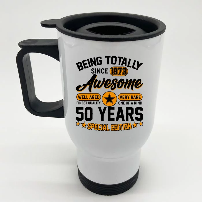 Being Totally Awesome Special Edition Since 1973 50 Years Birthday Front & Back Stainless Steel Travel Mug