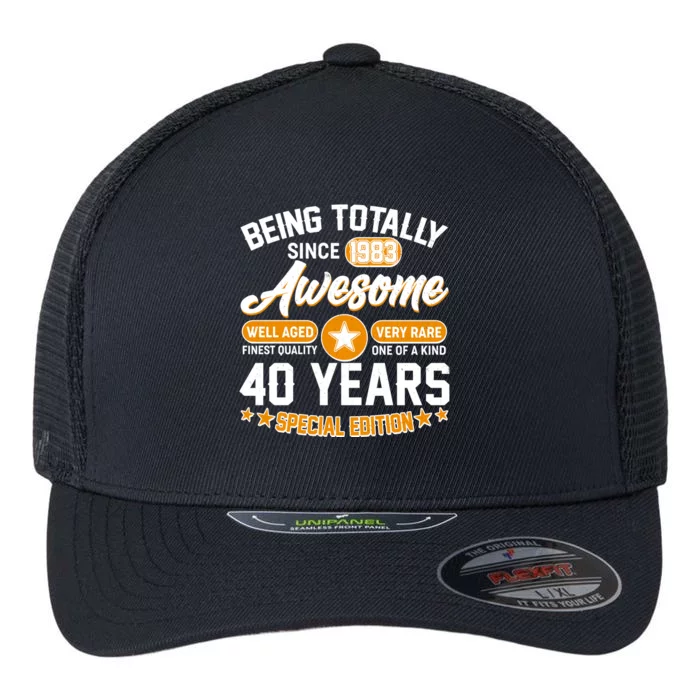 Being Totally Awesome Special Edition Since 1983 40 Years Birthday Flexfit Unipanel Trucker Cap