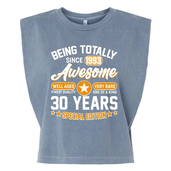 Being Totally Awesome Special Edition Since 1993 30 Years Birthday Garment-Dyed Women's Muscle Tee