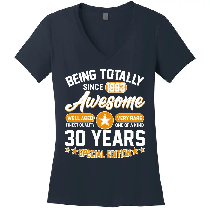 Being Totally Awesome Special Edition Since 1993 30 Years Birthday Women's V-Neck T-Shirt