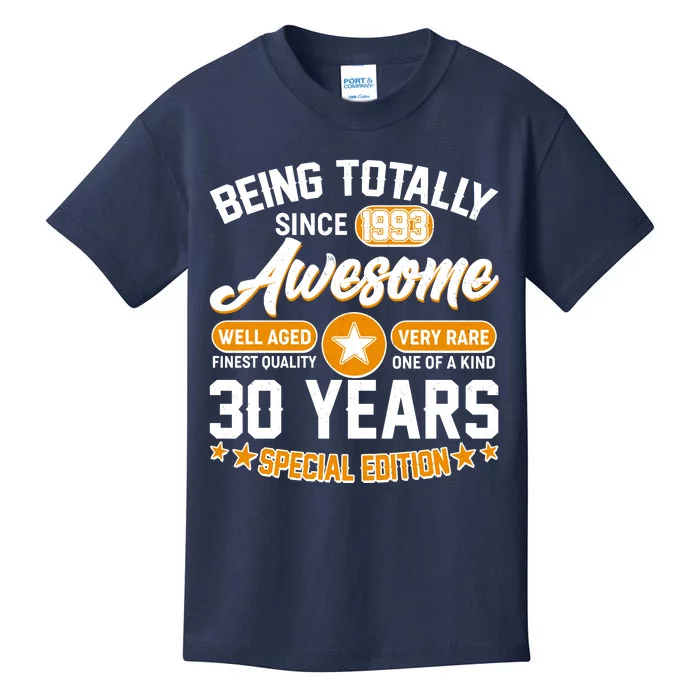 Being Totally Awesome Special Edition Since 1993 30 Years Birthday Kids T-Shirt