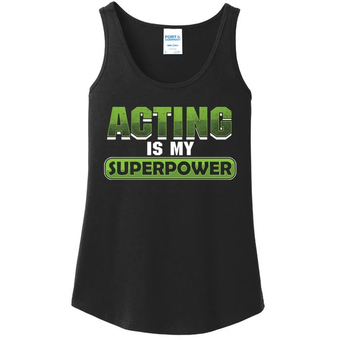 Broadway Theatre Actor Film Actress Acting Is My Superpower Funny Gift Ladies Essential Tank