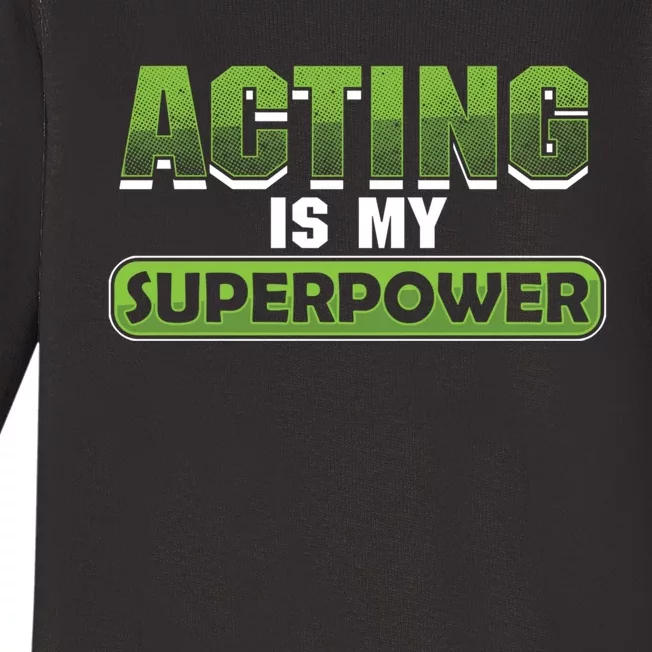 Broadway Theatre Actor Film Actress Acting Is My Superpower Funny Gift Baby Long Sleeve Bodysuit