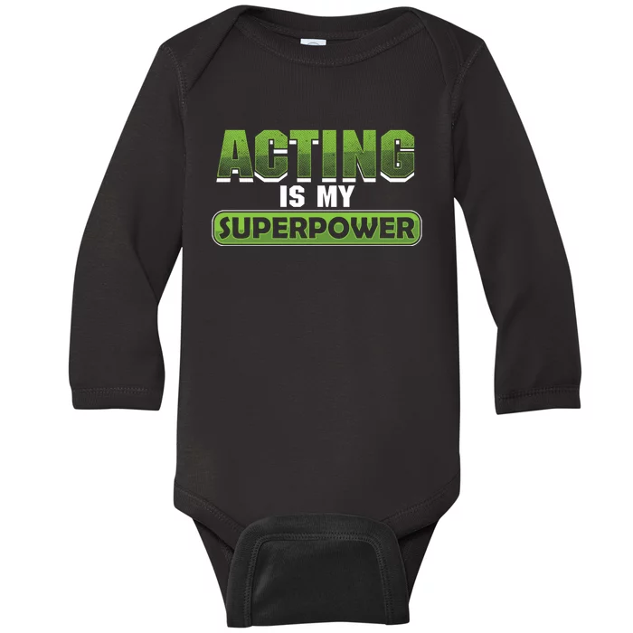 Broadway Theatre Actor Film Actress Acting Is My Superpower Funny Gift Baby Long Sleeve Bodysuit