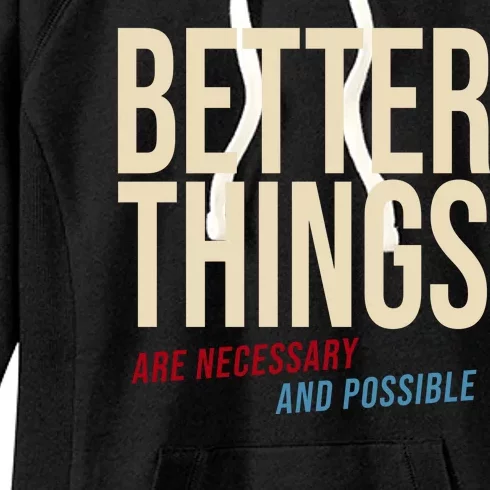 Better Things Are Necessary And Possible Motivational Quote Women's Fleece Hoodie