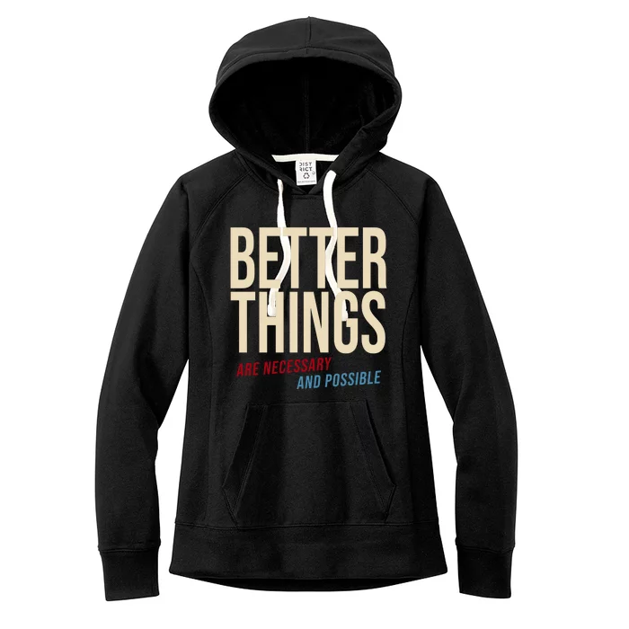 Better Things Are Necessary And Possible Motivational Quote Women's Fleece Hoodie