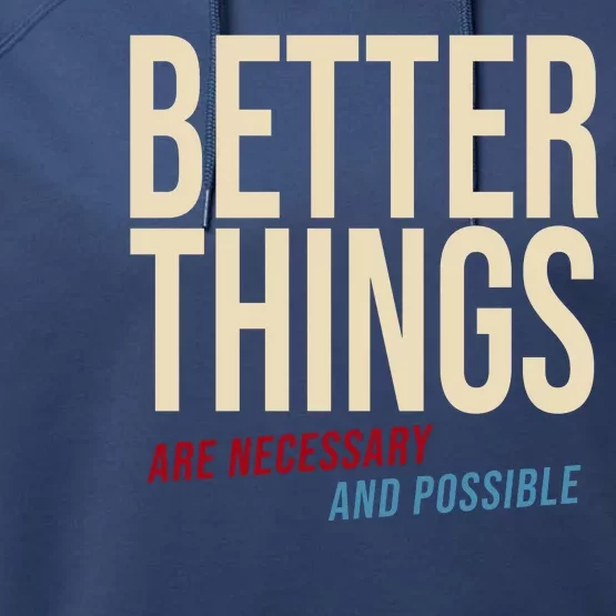 Better Things Are Necessary And Possible Motivational Quote Performance Fleece Hoodie