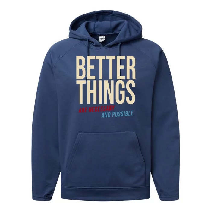 Better Things Are Necessary And Possible Motivational Quote Performance Fleece Hoodie