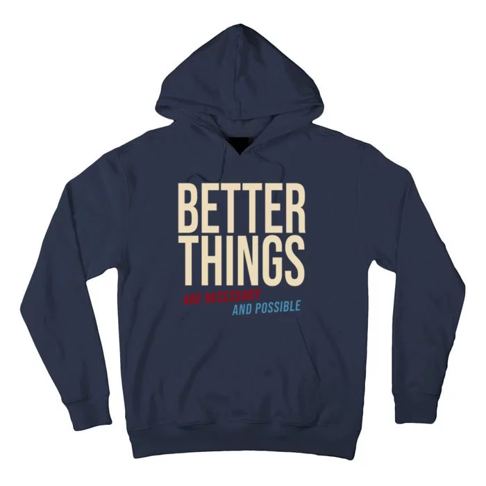 Better Things Are Necessary And Possible Motivational Quote Tall Hoodie