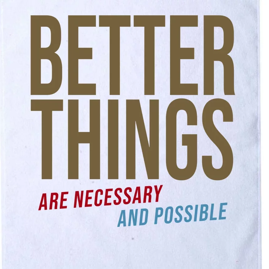 Better Things Are Necessary And Possible Motivational Quote Platinum Collection Golf Towel