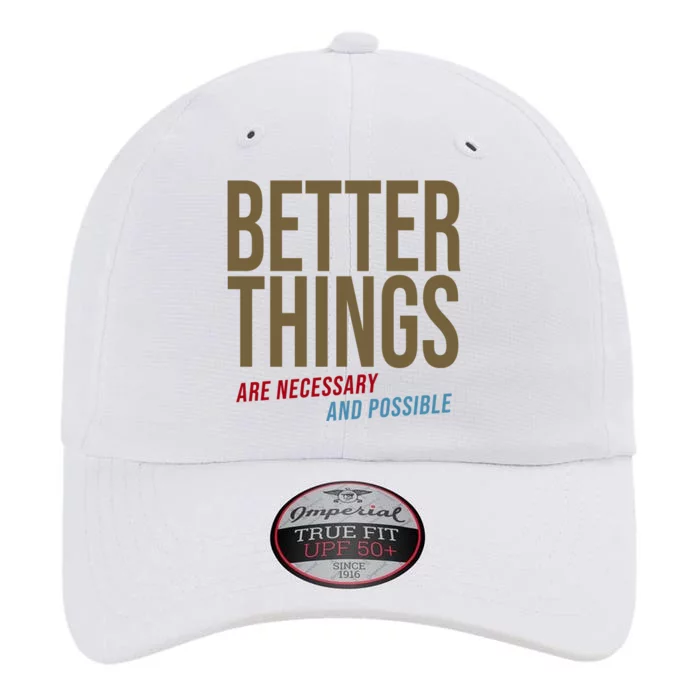 Better Things Are Necessary And Possible Motivational Quote The Original Performance Cap