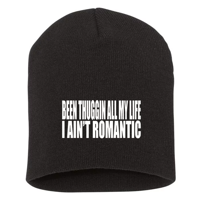 Been Thuggin All My Life I AinT Romantic Short Acrylic Beanie