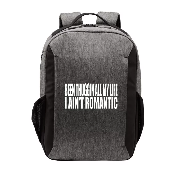 Been Thuggin All My Life I AinT Romantic Vector Backpack