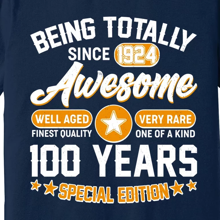 Being Totally Awesome Special Edition Since 1924 100 Years Birthday Premium T-Shirt