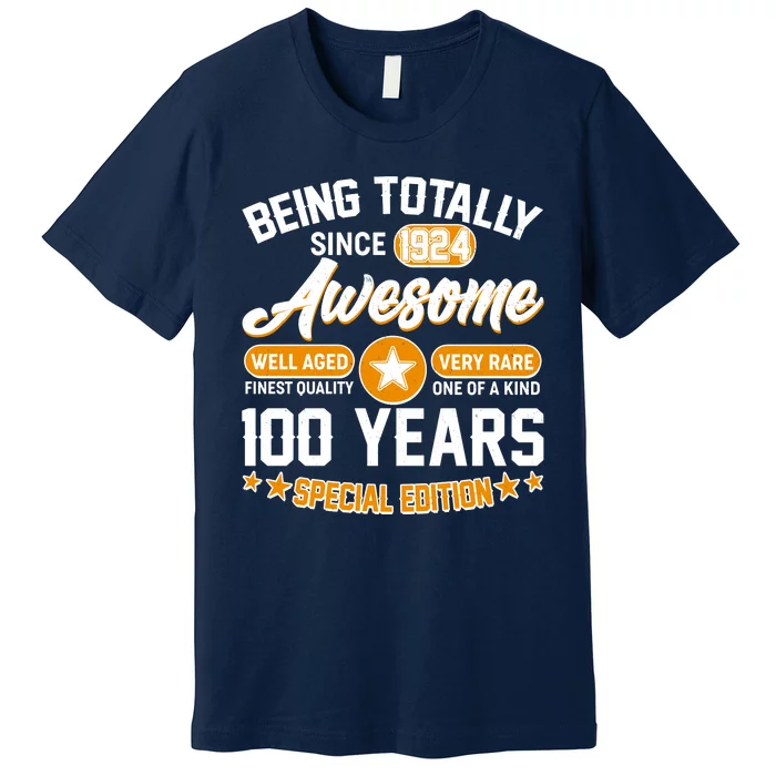 Being Totally Awesome Special Edition Since 1924 100 Years Birthday Premium T-Shirt