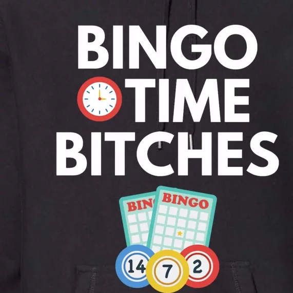 Bingo Time Bitches Funny Bingo Player Game Lover Gift Humor Premium Hoodie