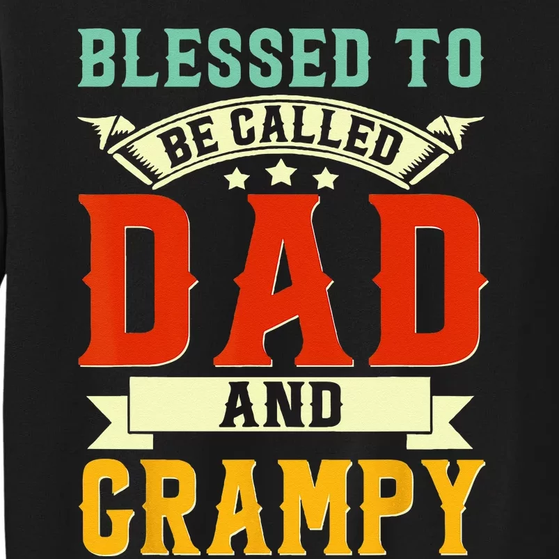 Blessed To Be Called Dad And Grampy Funny Father's Day Tall Sweatshirt