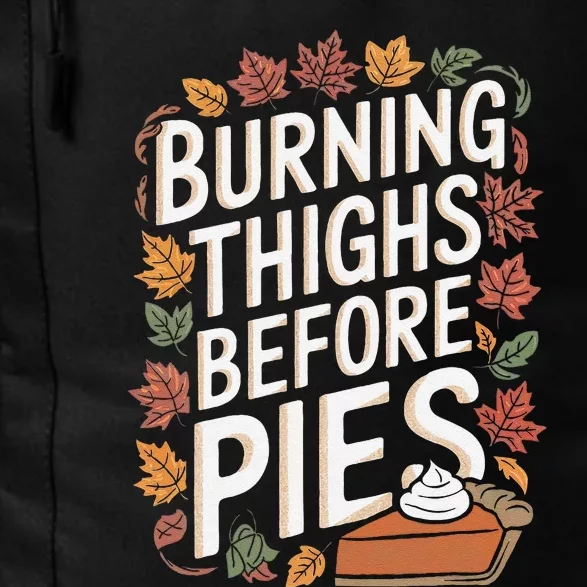 Burning Thighs Before Pies Funny Thanksgiving Pumpkin Pie Daily Commute Backpack