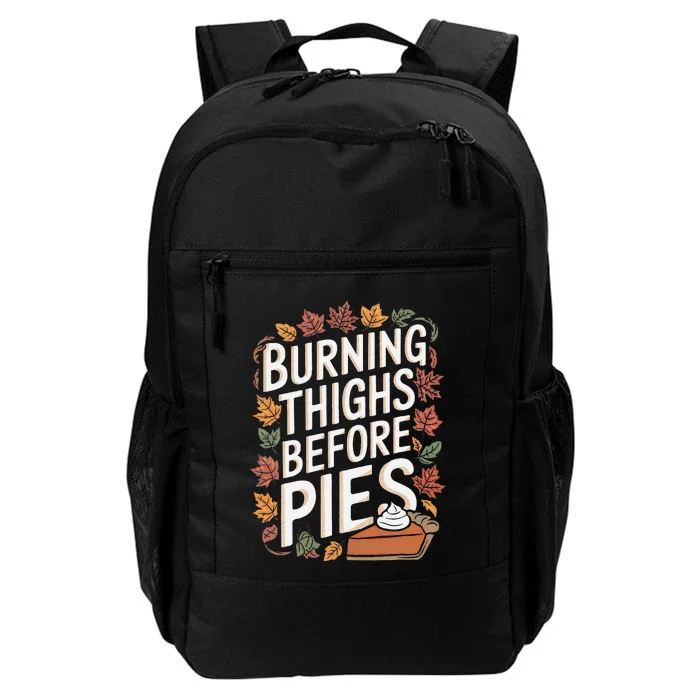 Burning Thighs Before Pies Funny Thanksgiving Pumpkin Pie Daily Commute Backpack