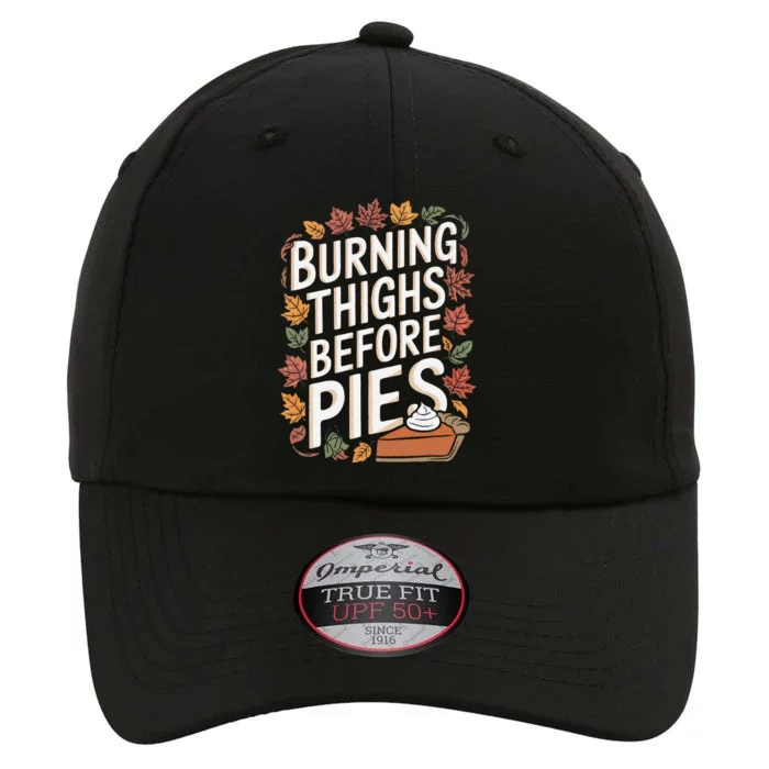 Burning Thighs Before Pies Funny Thanksgiving Pumpkin Pie The Original Performance Cap