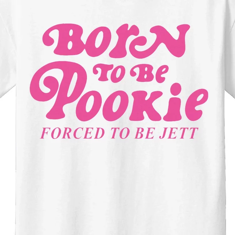 Born To Be Pookie Forced To Be Jett Kids T-Shirt