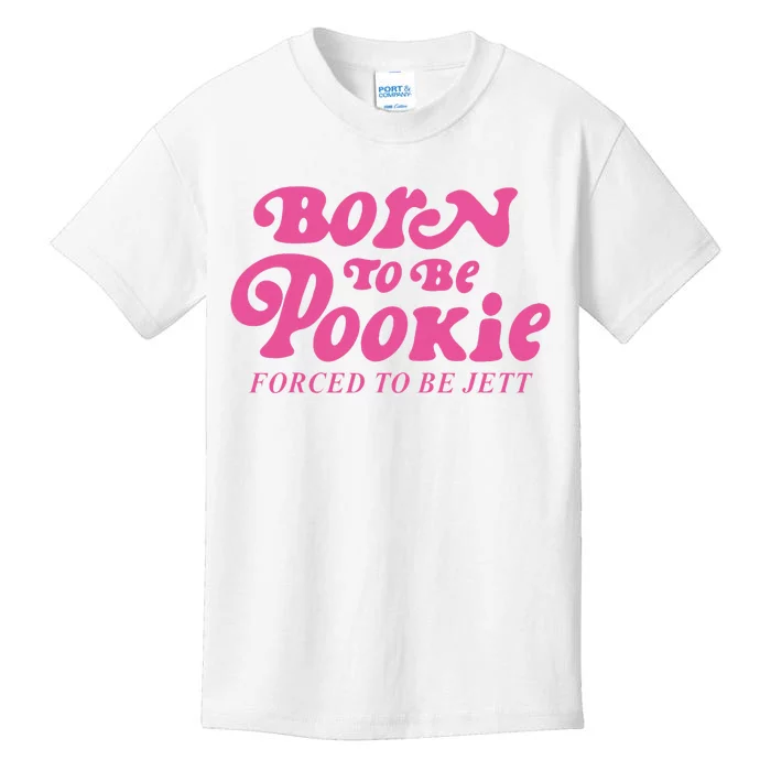 Born To Be Pookie Forced To Be Jett Kids T-Shirt