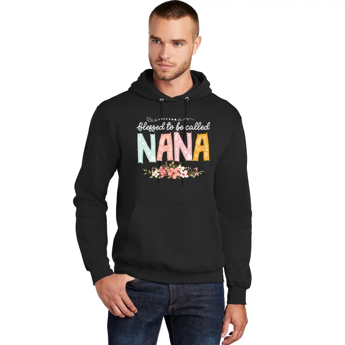 Blessed To Be Called Nana MotherS Day Flower Gifts Family Hoodie