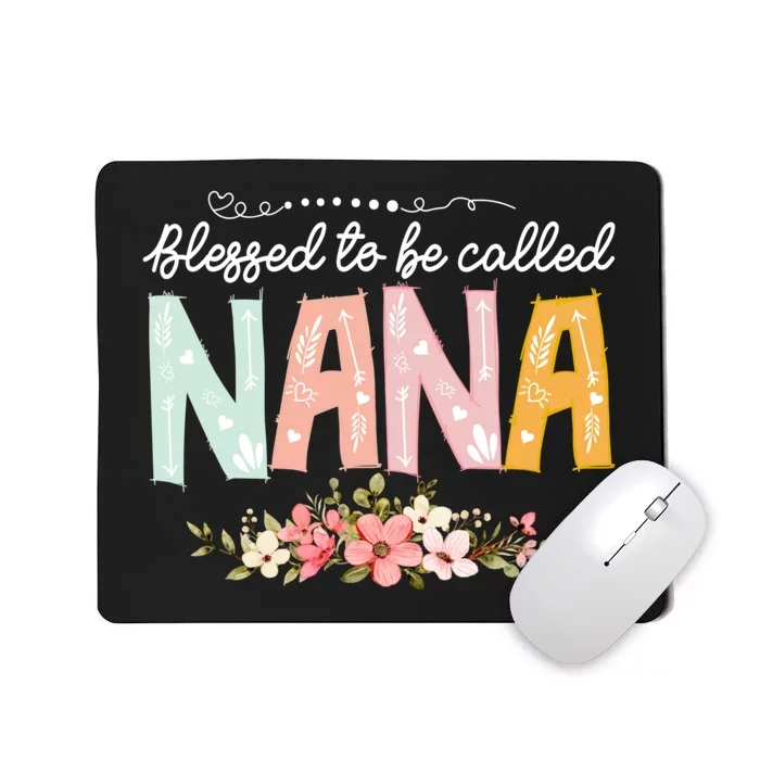 Blessed To Be Called Nana MotherS Day Flower Gifts Family Mousepad