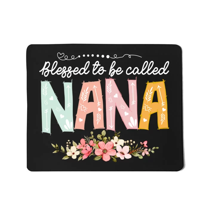 Blessed To Be Called Nana MotherS Day Flower Gifts Family Mousepad