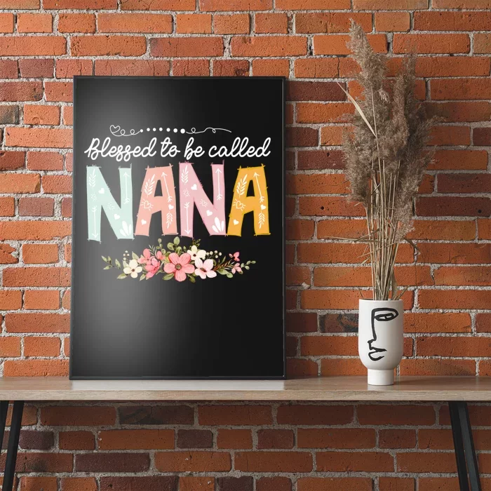 Blessed To Be Called Nana MotherS Day Flower Gifts Family Poster