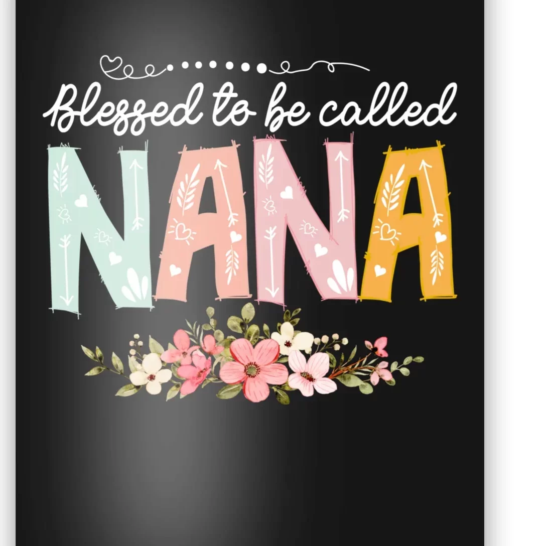 Blessed To Be Called Nana MotherS Day Flower Gifts Family Poster