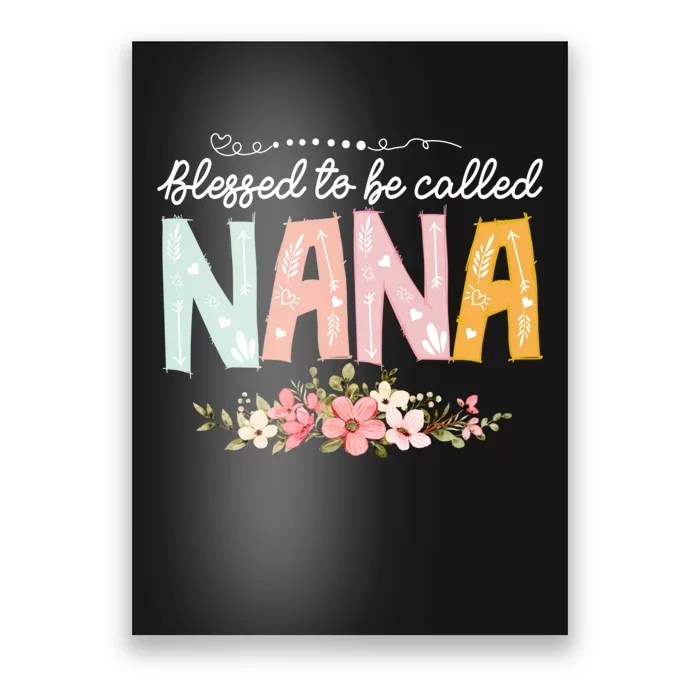 Blessed To Be Called Nana MotherS Day Flower Gifts Family Poster