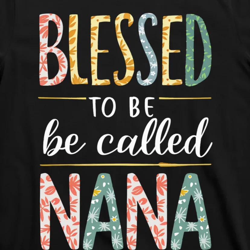 Blessed To Be Called Nana Grandma MotherS Day T-Shirt