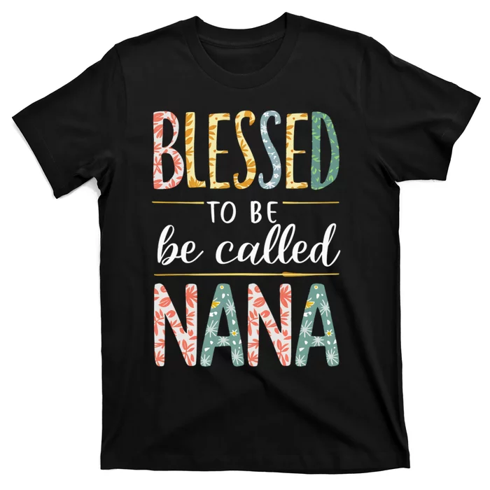 Blessed To Be Called Nana Grandma MotherS Day T-Shirt