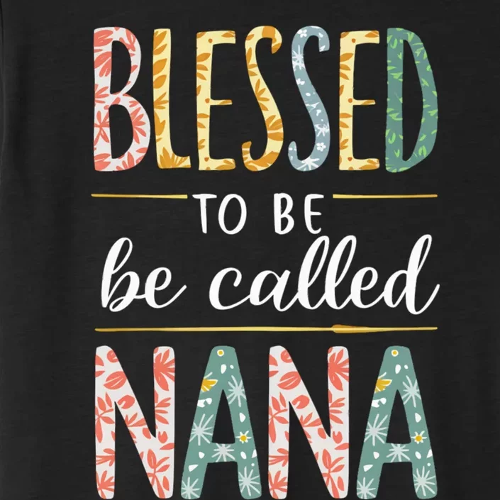 Blessed To Be Called Nana Grandma MotherS Day ChromaSoft Performance T-Shirt