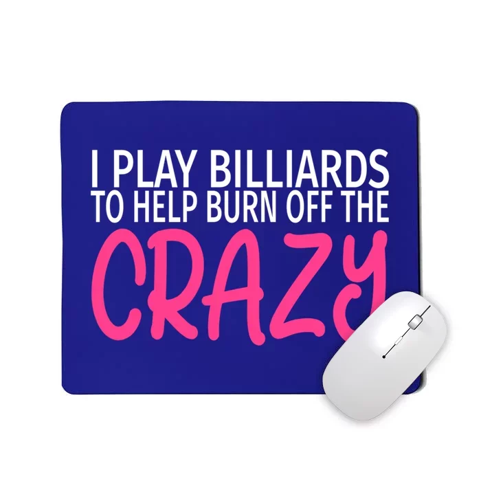 Billiards To Burn Off The Crazy Funny Billiards Player Gift Mousepad