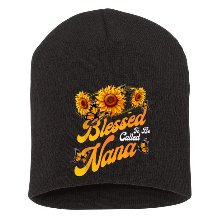 Blessed To Be Called Nana Sunflower Proud Mom MotherS Day Short Acrylic Beanie