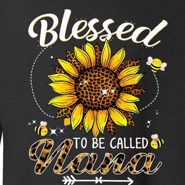 Blessed To Be Called Nana Funny Leopard Sunflower And Bee Toddler Sweatshirt