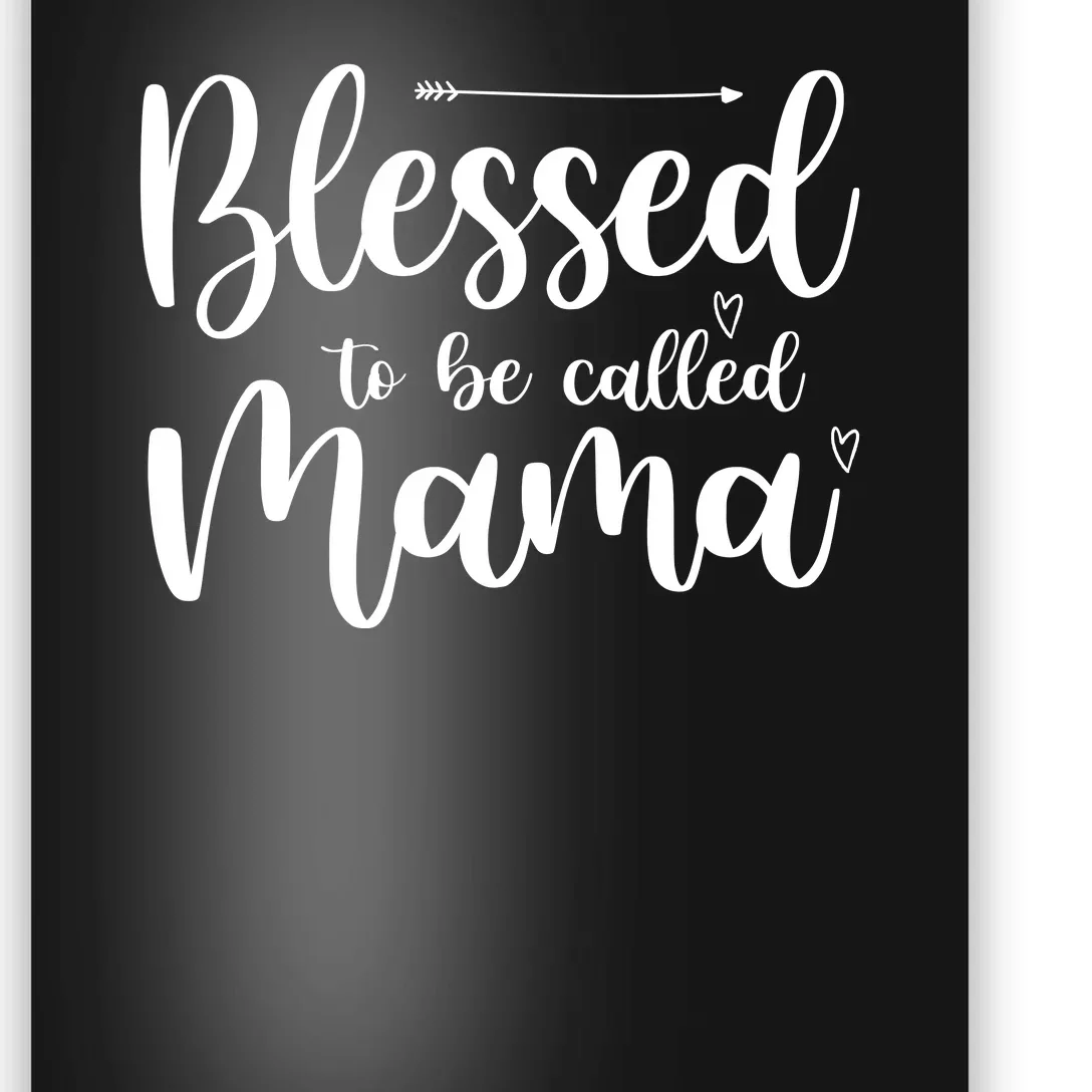 Blessed To Be Called Mama Poster