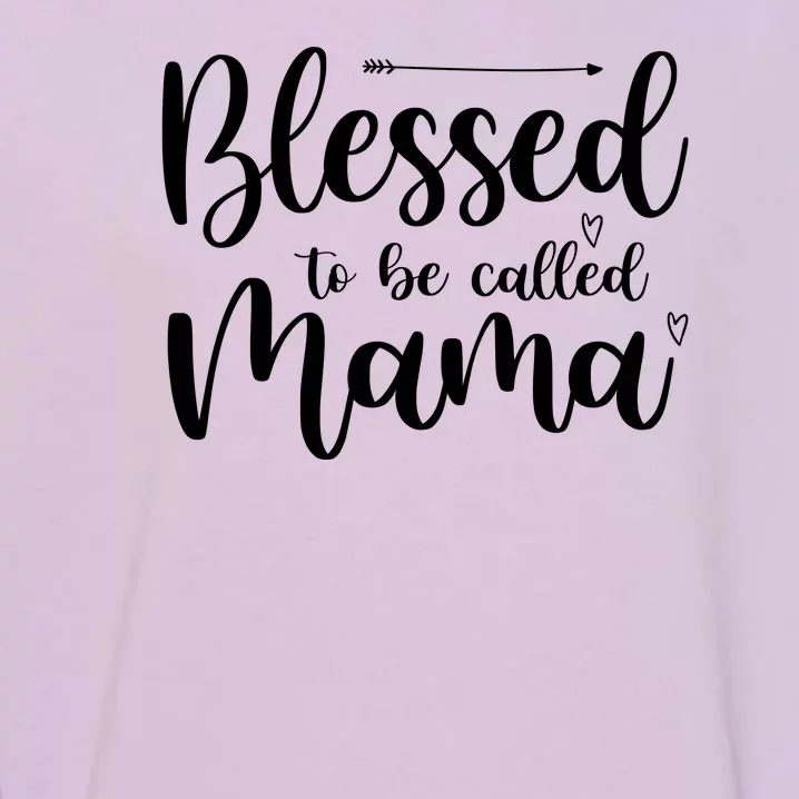 Blessed To Be Called Mama Garment-Dyed Sweatshirt