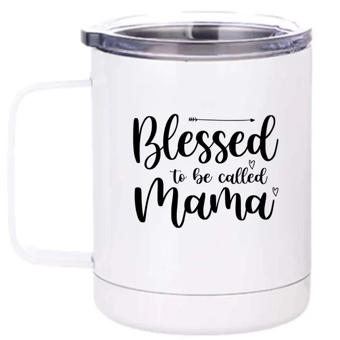 Blessed To Be Called Mama Front & Back 12oz Stainless Steel Tumbler Cup