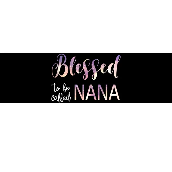 Blessed To Be Called Nana MotherS Day Bumper Sticker