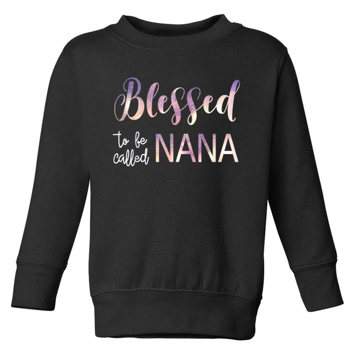 Blessed To Be Called Nana MotherS Day Toddler Sweatshirt