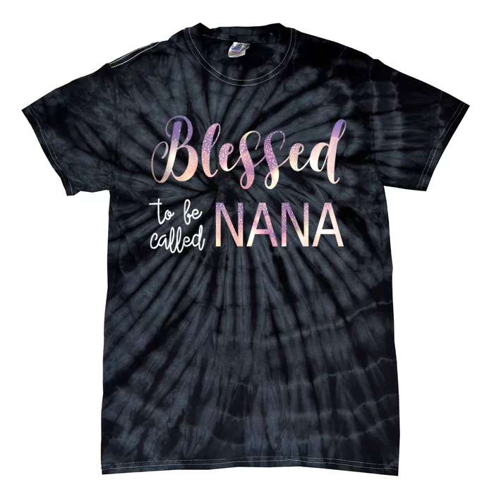 Blessed To Be Called Nana MotherS Day Tie-Dye T-Shirt