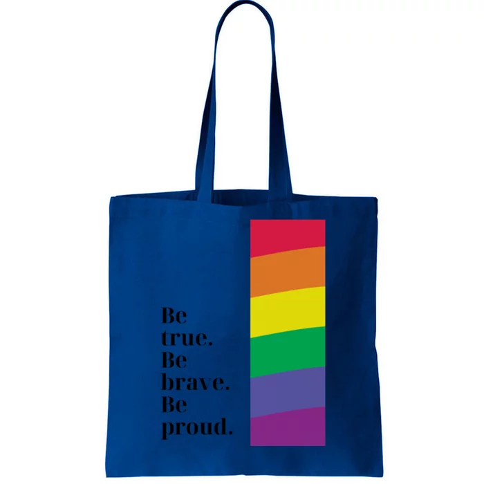 Be True Be Brave Be Proud Gift Tote Bag