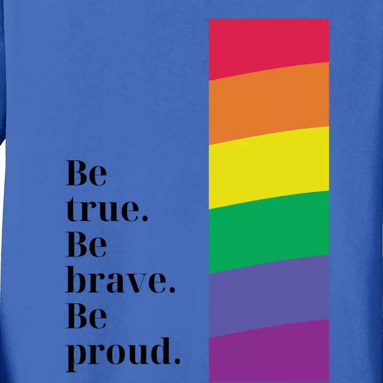 Be True Be Brave Be Proud Gift Kids Long Sleeve Shirt